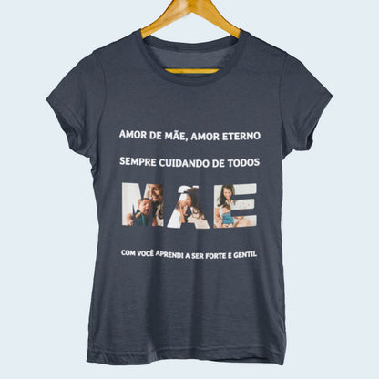 Camiseta Amor de Mãe, Amor Eterno