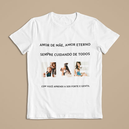 Camiseta Amor de Mãe, Amor Eterno