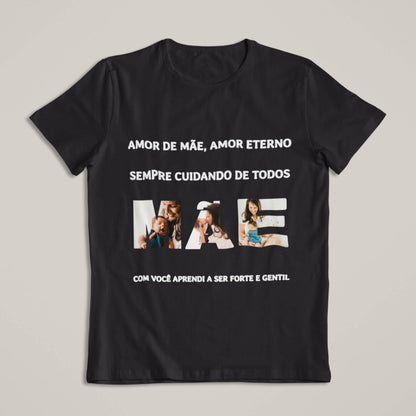 Camiseta Amor de Mãe, Amor Eterno