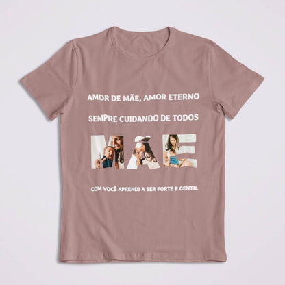 Camiseta Amor de Mãe, Amor Eterno