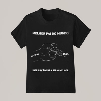Camiseta O Melhor Papai do Mundo!